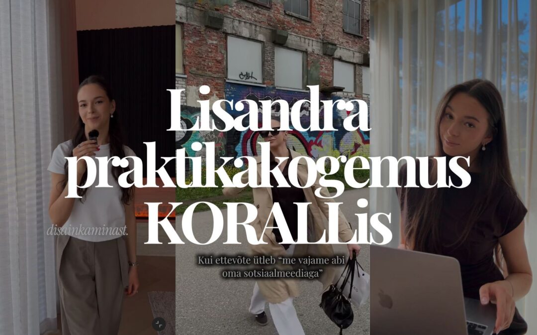 Kas turunduspraktika võib anda rohkem kui terve õppeaasta? Lisandra kogemus KORALLis